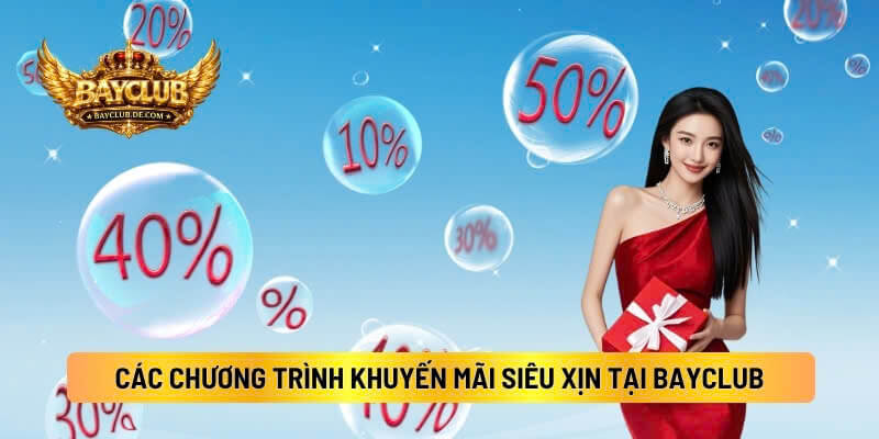 Điểm Danh Các Chương Trình Khuyến Mãi Siêu Xịn Tại BAYCLUB