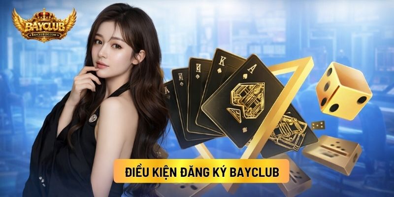 Điều Kiện Đăng Ký BAYCLUB